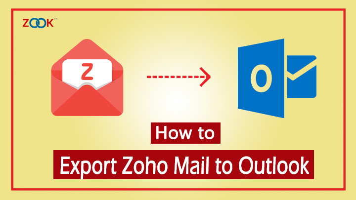 Zoho Mail to Outlook Conversion Tool to Export Mails from Zoho to PST