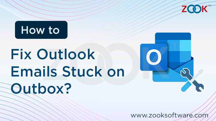 How Do I Fix Outlook Emails Getting Stuck in Outbox?